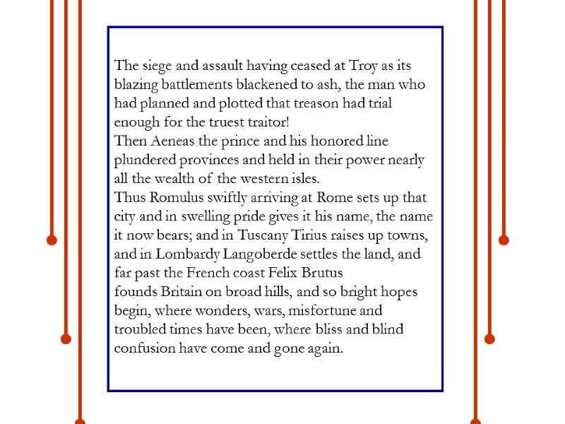 The siege and assault having ceased at Troy as its blazing battlements blackened to